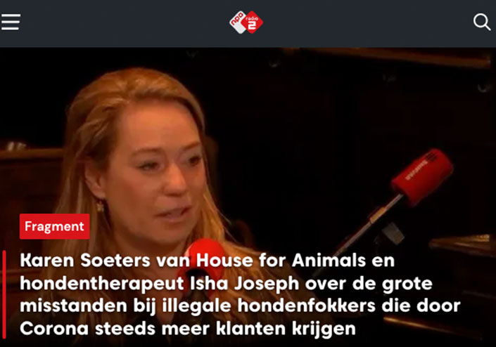 Karen Soeters van House for Animals en hondentherapeut Isha Joseph over de grote misstanden bij illegale hondenfokkers die door Corona steeds meer klanten krijgen